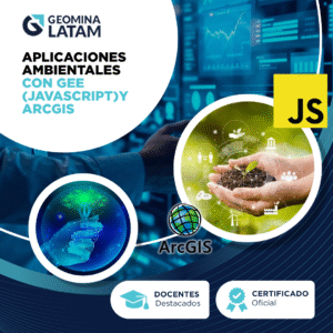 APLICACIONES AMBIENTALES CON GEE (JAVASCRIPT) Y ARCGIS