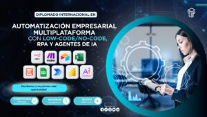 280626 DIPLOMADO INTERNACIONAL EN AUTOMATIZACIÓN EMPRESARIAL MULTIPLATAFORMA CON LOW-CODE/NO-CODE, RPA Y AGENTES DE IA